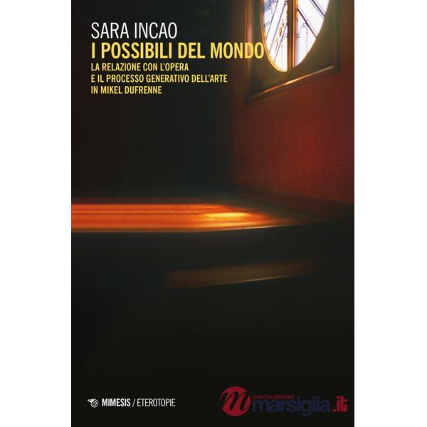 Possibili del mondo. La relazione con l'opera e il processo generativo dell'arte in Mikel Dufrenne (I)