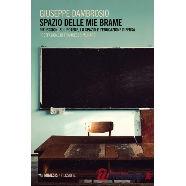 Spazio delle mie brame. Riflessioni sul potere, lo spazio e l'educazione diffusa