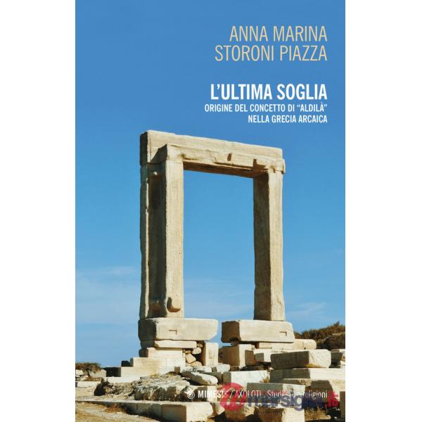 Ultima soglia. origine del concetto di «aldilà» nella Grecia arcaica (L')