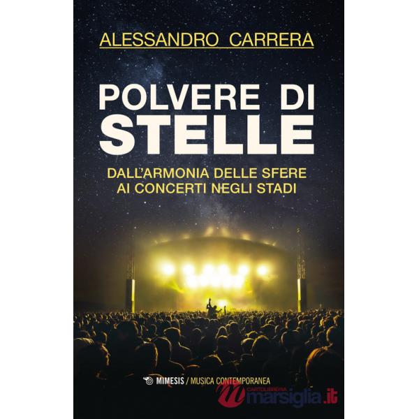 Polvere di stelle. Dall'armonia delle sfere ai concerti negli stadi