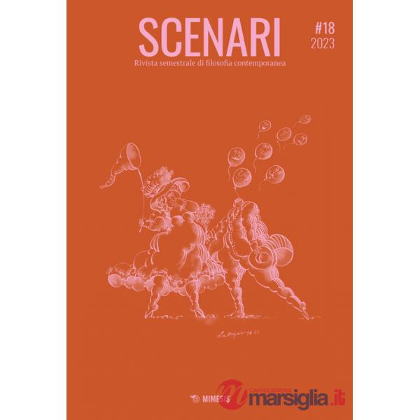 Scenari. Rivista semestrale di filosofia contemporanea & nuovi media (2023). Vol. 18