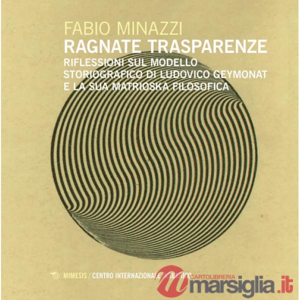 Ragnate trasparenze. Riflessioni sul modello storiografico di Ludovico Geymonat e la sua matrioska filosofica