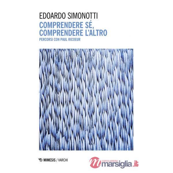 Comprendere sé, comprendere l'altro. Percorsi con Paul Ricoeur