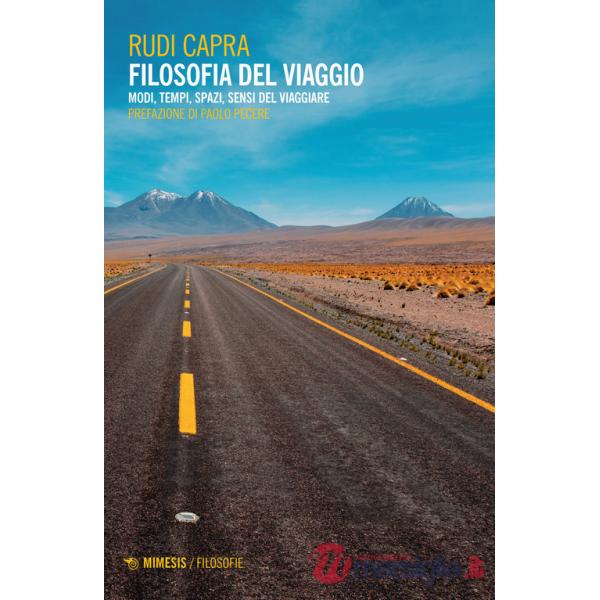 Filosofia del viaggio. Modi, tempi, spazi, sensi del viaggiare