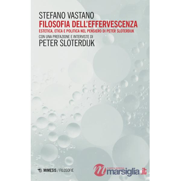 Filosofia dell'effervescenza. Estetica, etica e politica nel pensiero di Peter Sloterdijk