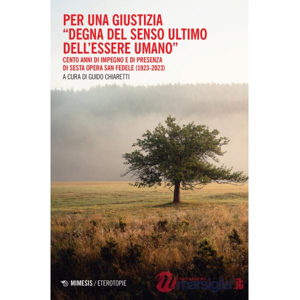 Per una giustizia «degna del senso ultimo dell'essere umano». Cento anni di impegno e di presenza di Sesta Opera San Fedele (192
