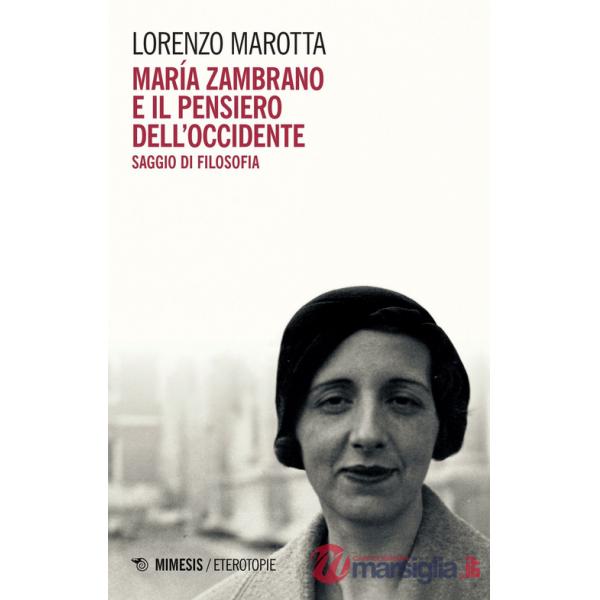 María Zambrano e il pensiero dell'Occidente. Saggio di filosofia