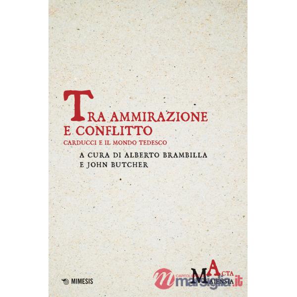 Tra ammirazione e conflitto. Carducci e il mondo tedesco