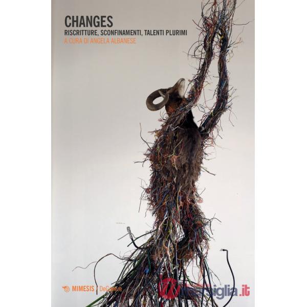 Changes. Riscritture, sconfinamenti, talenti plurimi
