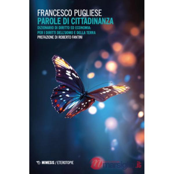 Parole di cittadinanza. Dizionario di diritto ed economia: per i diritti dell'uomo e della terra