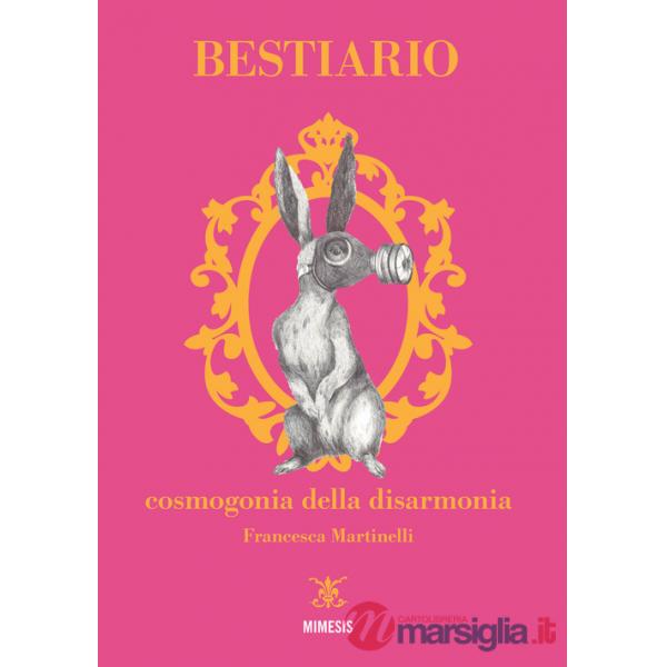 Bestiario. Cosmogonia della disarmonia