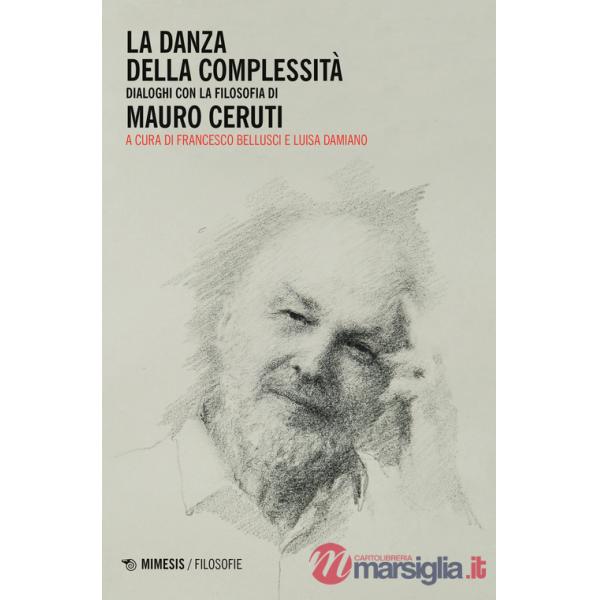 Danza della complessità. Dialoghi con la filosofia di Mauro Ceruti (La)