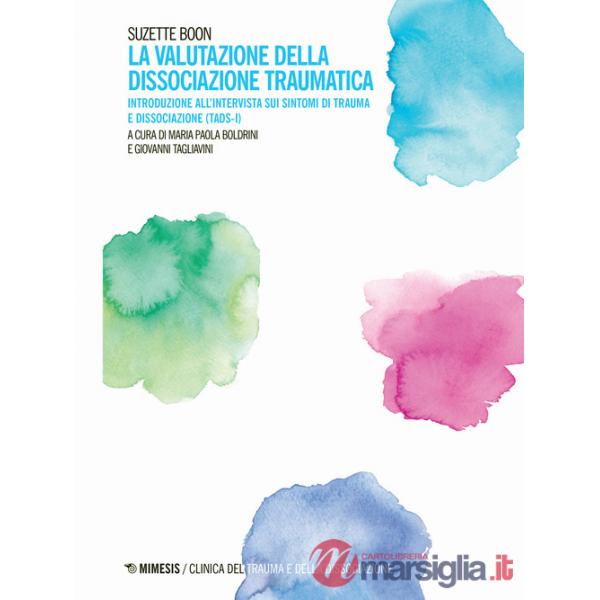 Valutazione della dissociazione traumatica. Introduzione all'intervista sui sintomi di trauma e dissociazione (TADS-I) (La)