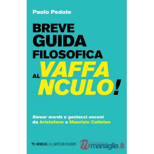 Breve guida filosofica al vaffanculo! Swear words e gestacci osceni da Aristofane a Maurizio Cattelan