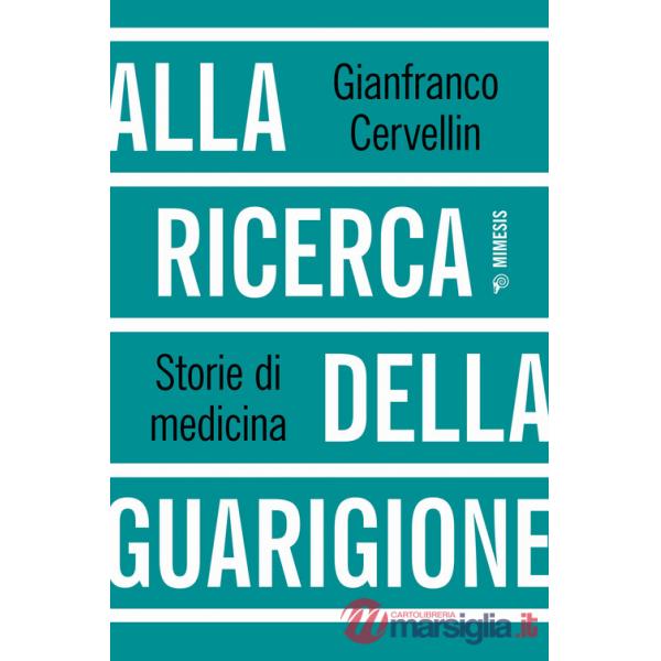 Alla ricerca della guarigione. Storie di medicina