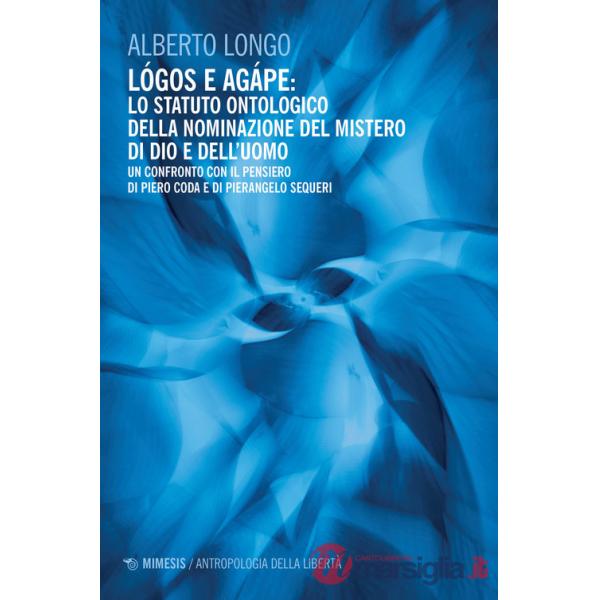 Lógos e agápe: lo statuto ontologico della nominazione del mistero di dio e dell'uomo. Un confronto con il pensiero di Piero Cod