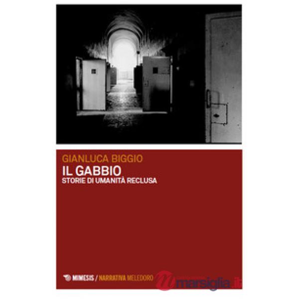 Gabbio. Storie di umanità reclusa (Il)