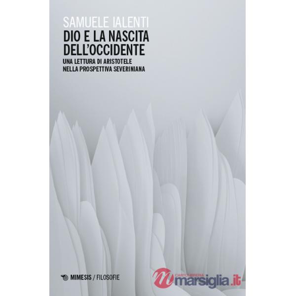 Dio e la nascita dell'Occidente. Una lettura di Aristotele nella prospettiva severiniana