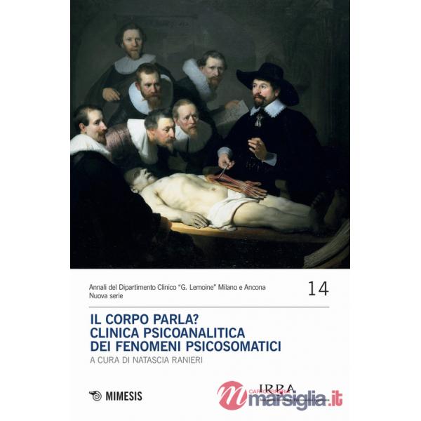Corpo parla? Clinica psicoanalitica dei fenomeni psicosomatici (Il)