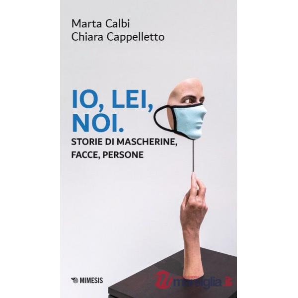 Io, lei, noi. Storie di mascherine, facce, persone