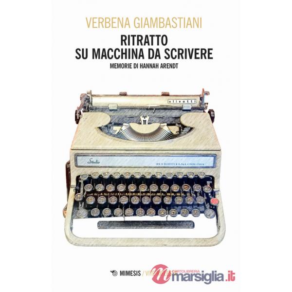 Ritratto su macchina da scrivere. Memorie di Hannah Arendt