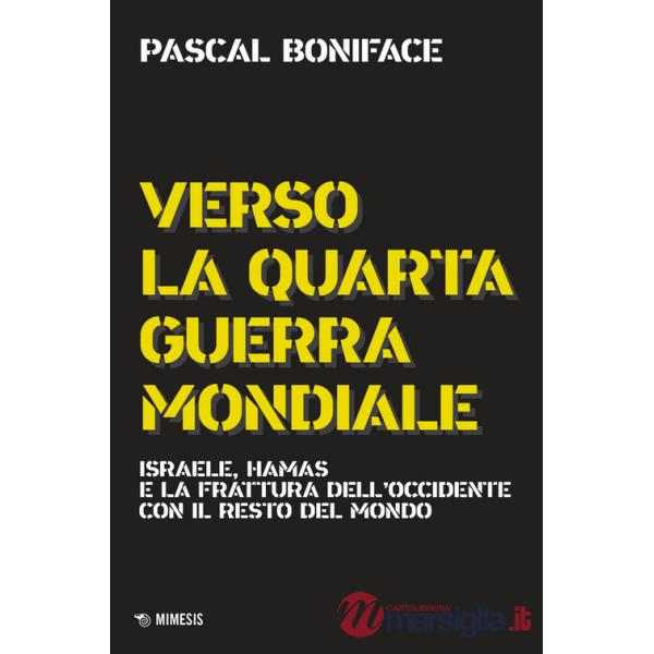 Verso la quarta guerra mondiale. Israele, Hamas e la frattura dell'Occidente con il resto del mondo. Nuova ediz.