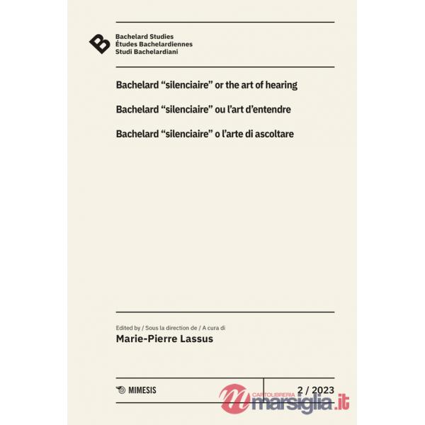 Bachelard Studies-Études Bachelardiennes-Studi Bachelardiani (2023). Ediz. multilingue. Vol. 2: Bacherlard «silenciaire» o l'art