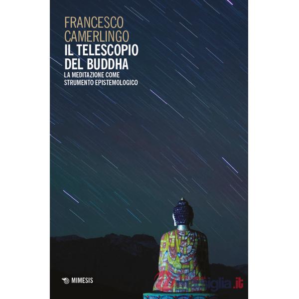 Telescopio del Buddha. La meditazione come strumento epistemologico (Il)