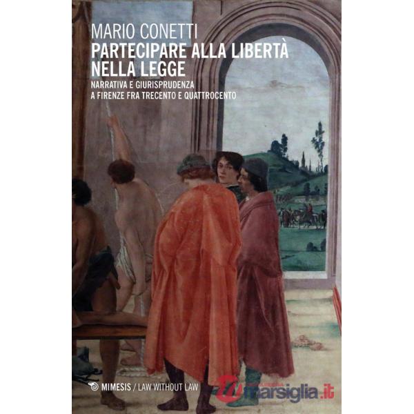 Partecipare alla libertà nella legge. Narrativa e giurisprudenza a Firenze fra Trecento e Quattrocento