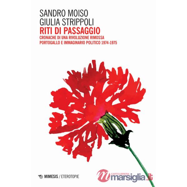 Riti di passaggio. Cronache di una rivoluzione rimossa. Portogallo e immaginario politico 1974-1975