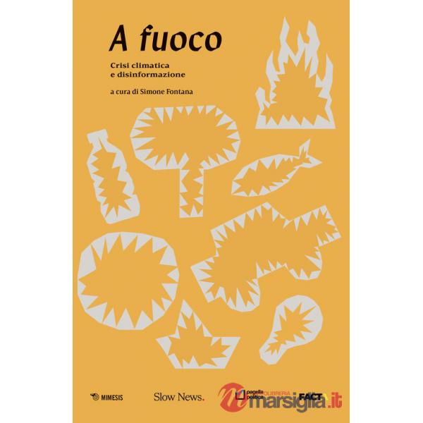 A fuoco. Crisi climatica e disinformazione