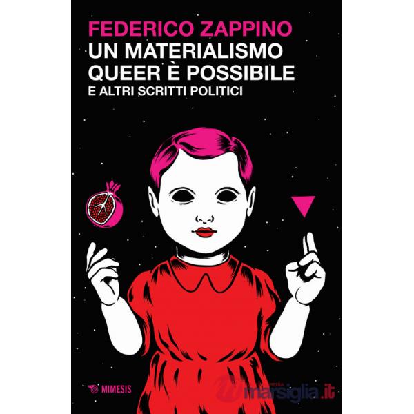 Materialismo queer è possibile e altri scritti politici (Un)