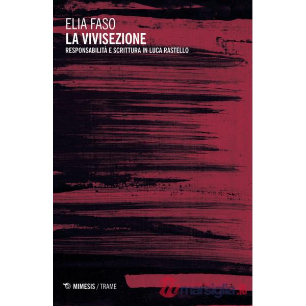 Vivisezione. Responsabilità e scrittura in Luca Rastello (La)