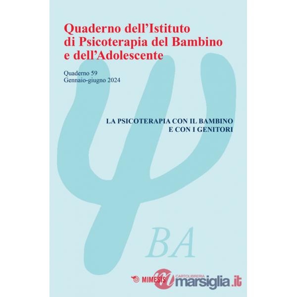 Quaderno dell'Istituto di psicoterapia del bambino e dell'adolescente (2024). Vol. 59: La psicoterapia con il bambino e con i ge