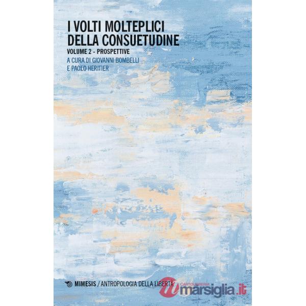Volti molteplici della consuetudine (I). Vol. 2: Prospettive
