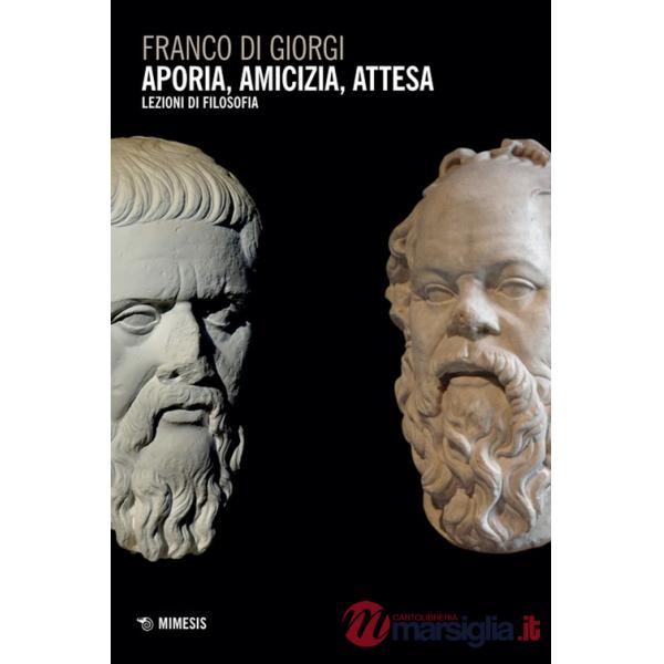 Aporia, amicizia, attesa. Lezioni di filosofia