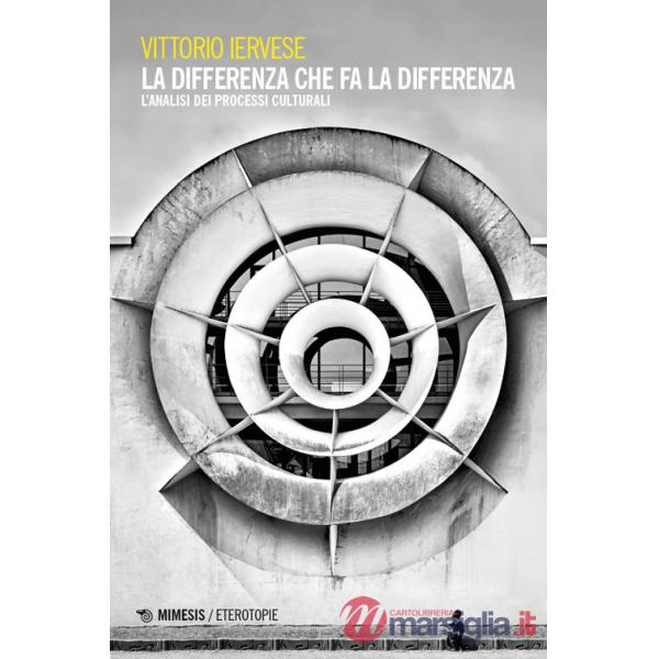 Differenza che fa la differenza. L'analisi dei processi culturali (La)