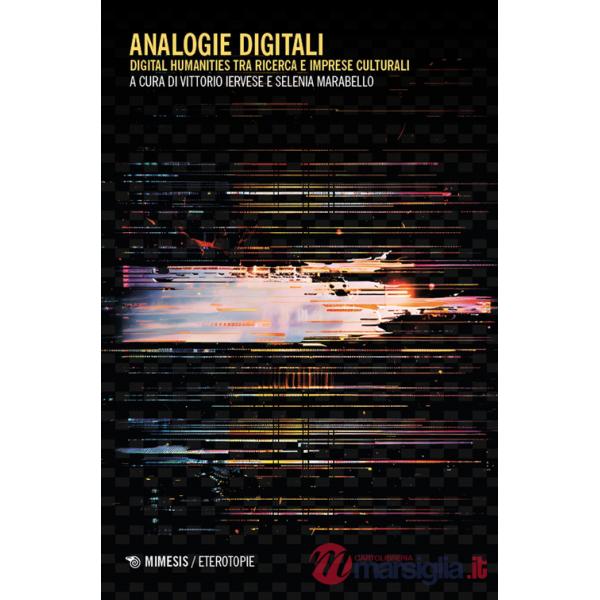 Analogie digitali. Digital humanities tra ricerca e imprese culturali