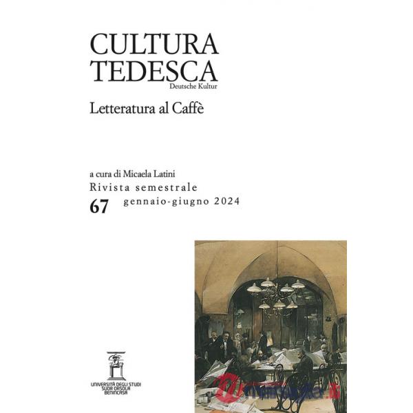 Cultura tedesca (2024). Vol. 67: Letteratura al Caffè
