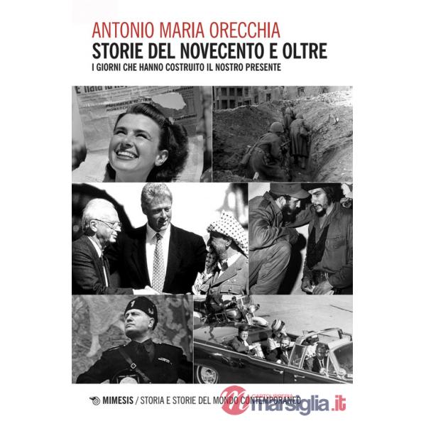 Storie del Novecento e oltre. I giorni che hanno costruito il nostro presente
