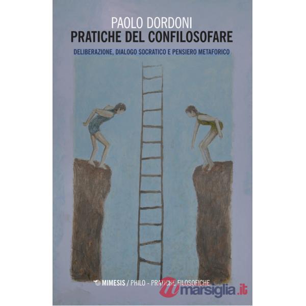 Pratiche del confilosofare. Deliberazione, dialogo socratico e pensiero metaforico