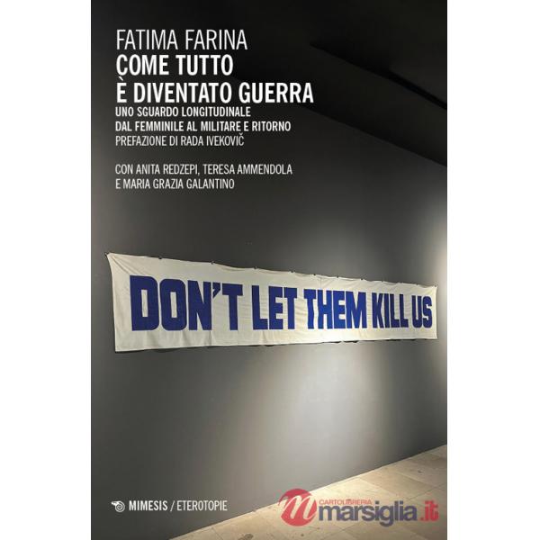 Come tutto è diventato guerra. Uno sguardo longitudinale dal femminile al militare e ritorno