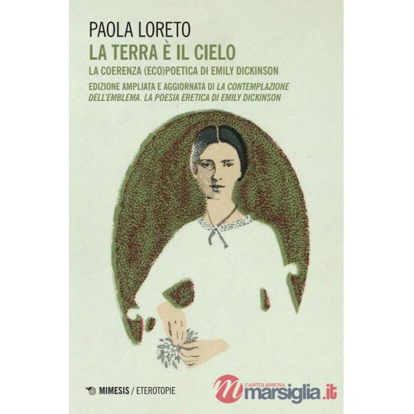 Terra è il cielo. La coerenza (eco)poetica di Emily Dickinson (La)