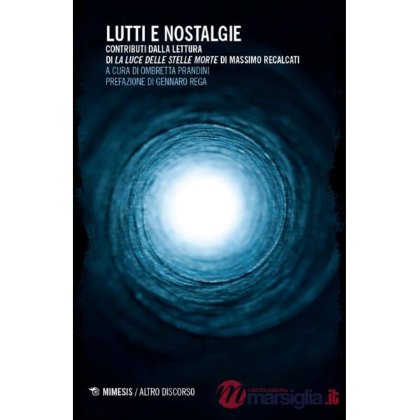 Lutti e nostalgie. Contributi dalla lettura di La luce delle stelle morte di Massimo Recalcati