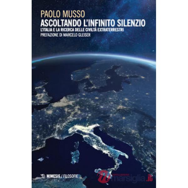 Ascoltando l'infinito silenzio. L'Italia e la ricerca delle civiltà extraterrestri