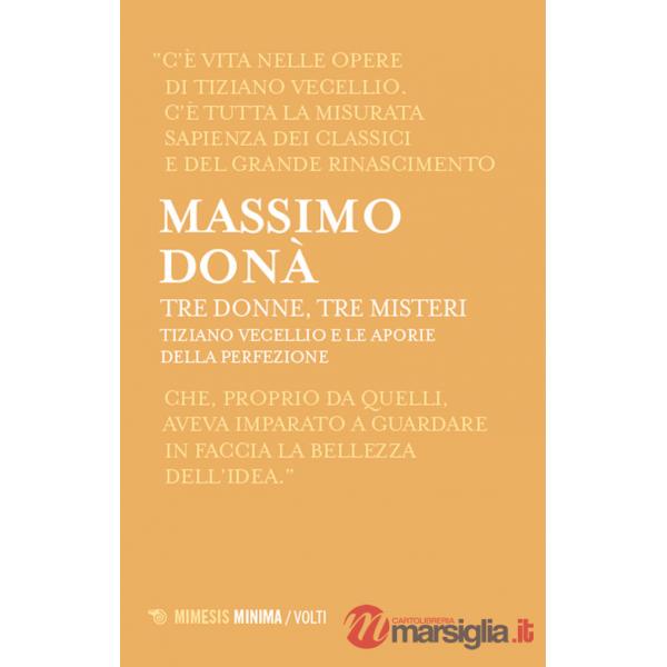 Tre donne, tre misteri. Tiziano Vecellio e le aporie della perfezione