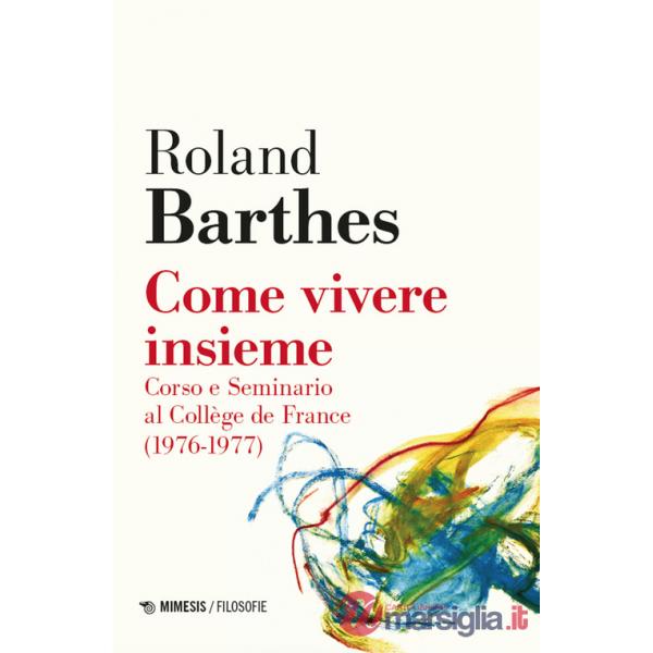 Come vivere insieme. Corso e seminario al Collège de France (1976-1977)