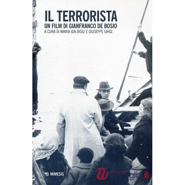 Terrorista. Un film di Gianfranco de Bosio (Il)