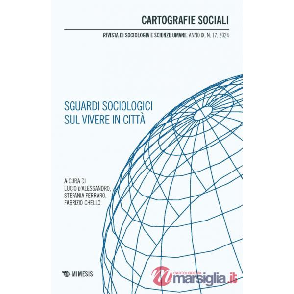 Cartografie sociali. Rivista di sociologia e scienze umane (2024). Vol. 17: Sguardi sociologici sul vivere in città