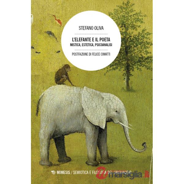 Elefante e il poeta. Mistica, estetica, psicoanalisi (L')
